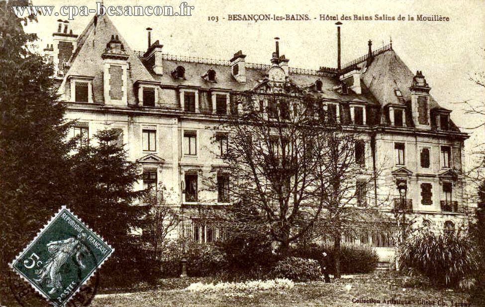 103 - BESANÇON-les-BAINS. - Hôtel des Bains Salins de la Mouillère